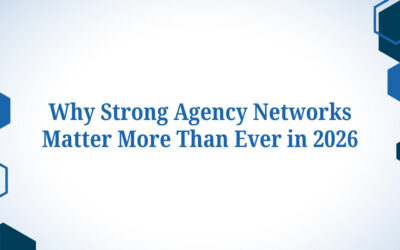Why Strong Agency Networks Matter More Than Ever in 2026